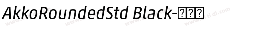 AkkoRoundedStd Black字体转换 AkkoRoundedStd Black字体转换